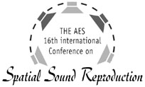 The Audio Engineering Society 16th International Conference: Spatial Sound Reproduction, 10-12 April 1999